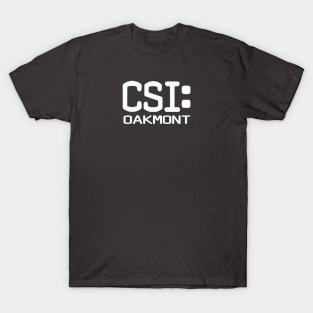 Fictional version of CSI for Oakmont PA. T-Shirt